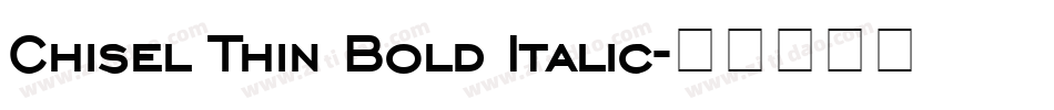 Chisel Thin Bold Italic字体转换